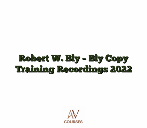 Robert W. Bly - Bly Copy Training Recordings 2022