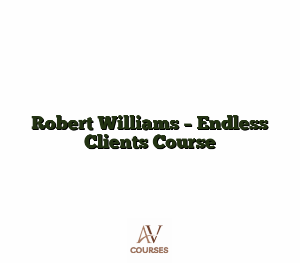 Robert Williams - Endless Clients Course