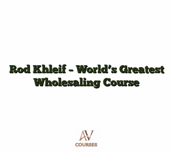 Rod Khleif - World's Greatest Wholesaling Course