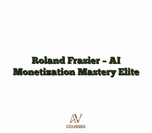 Roland Frasier - AI Monetization Mastery Elite