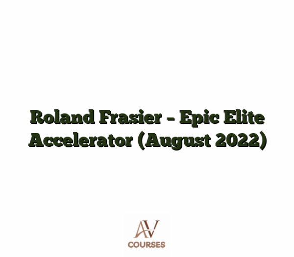 Roland Frasier - Epic Elite Accelerator (August 2022)