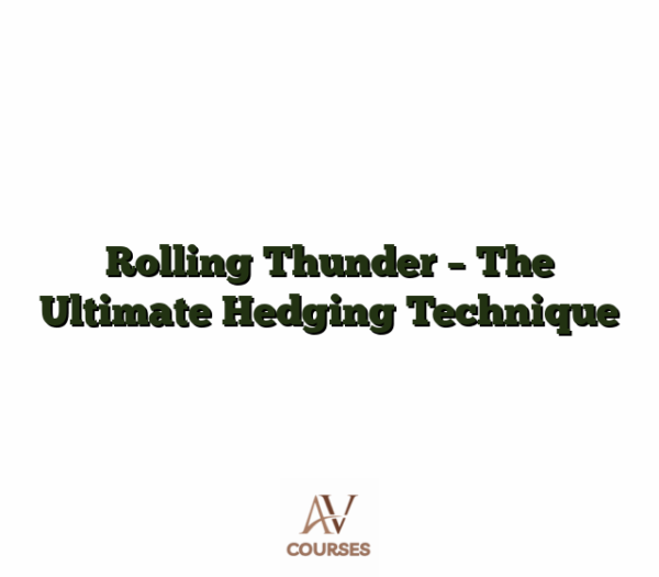 Rolling Thunder - The Ultimate Hedging Technique