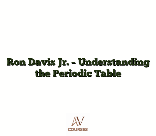 Ron Davis Jr. - Understanding the Periodic Table