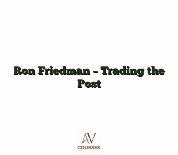 Ron Friedman - Trading the Post