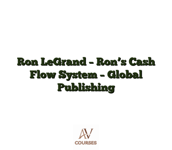 Ron LeGrand - Ron’s Cash Flow System - Global Publishing