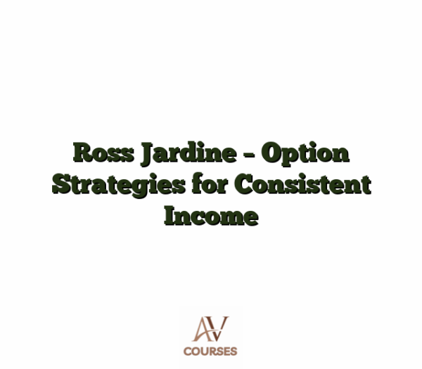 Ross Jardine - Option Strategies for Consistent Income