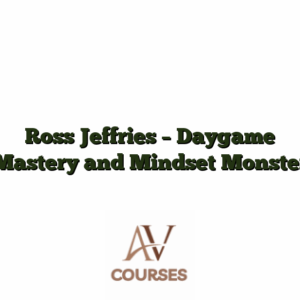 Ross Jeffries - Daygame Mastery and Mindset Monster