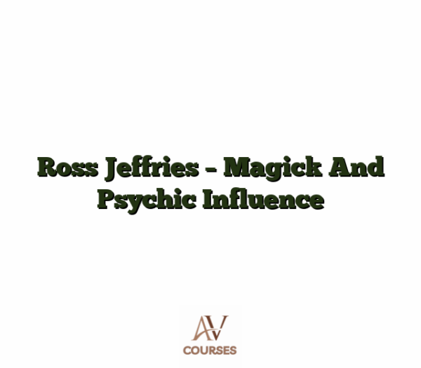 Ross Jeffries - Magick And Psychic Influence