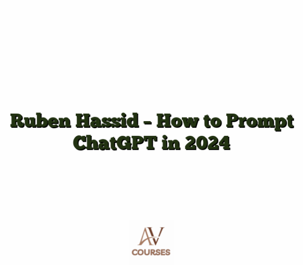 Ruben Hassid - How to Prompt ChatGPT in 2024