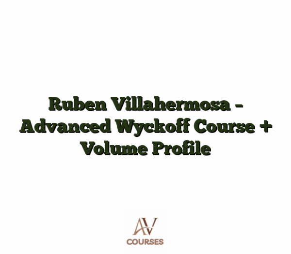Ruben Villahermosa - Advanced Wyckoff Course + Volume Profile