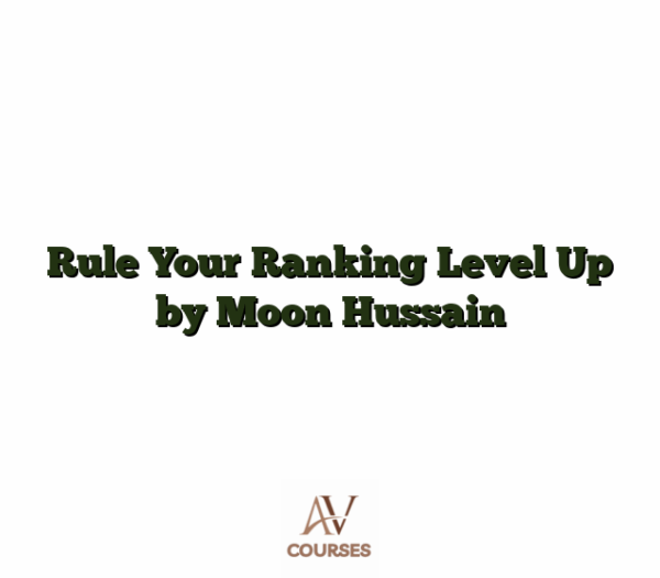 Rule Your Ranking Level Up by Moon Hussain