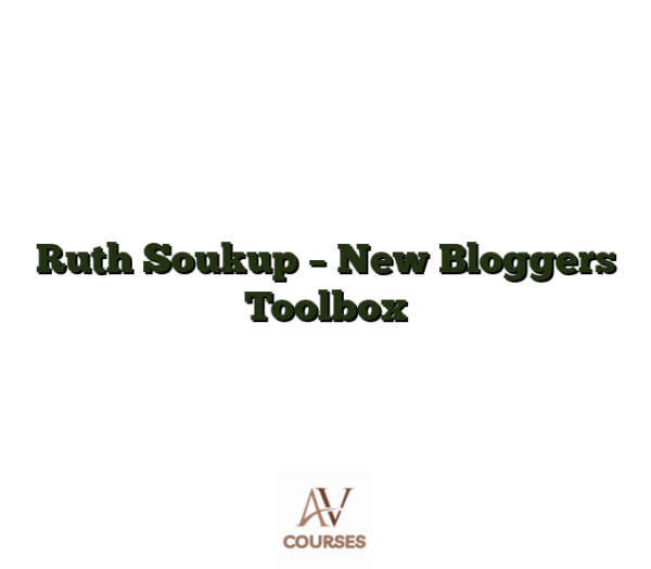 Ruth Soukup - New Bloggers Toolbox