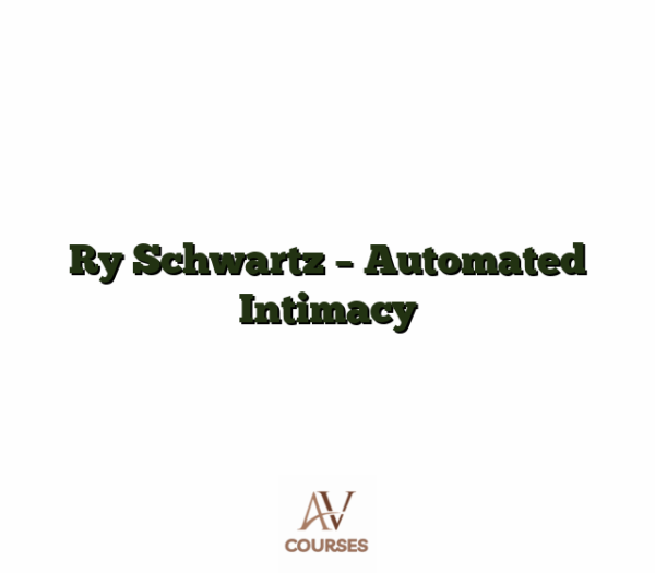 Ry Schwartz - Automated Intimacy