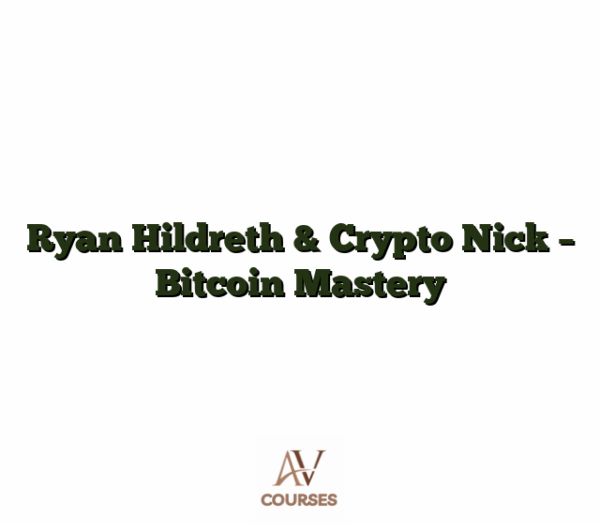 Ryan Hildreth & Crypto Nick - Bitcoin Mastery