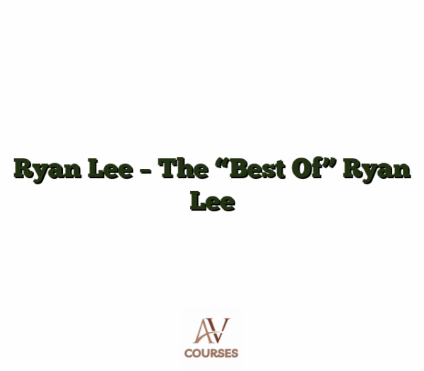 Ryan Lee - The "Best Of" Ryan Lee