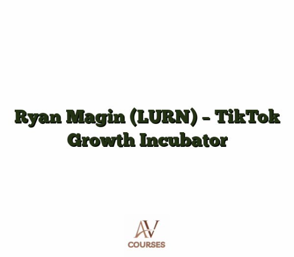 Ryan Magin (LURN) - TikTok Growth Incubator