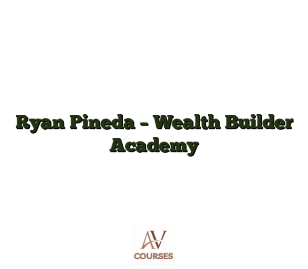 Ryan Pineda - Wealth Builder Academy