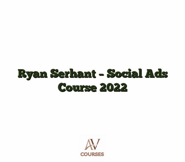 Ryan Serhant - Social Ads Course 2022