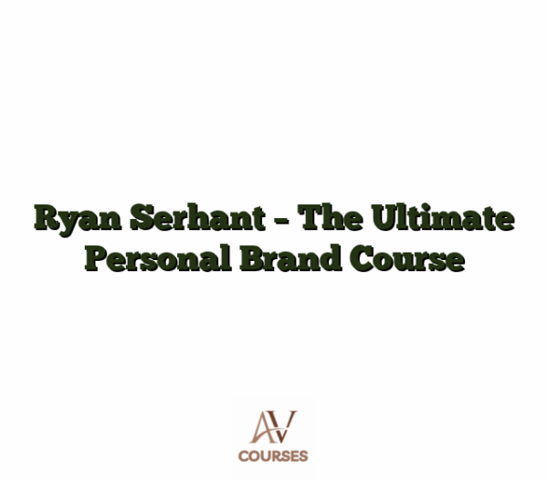 Ryan Serhant - The Ultimate Personal Brand Course