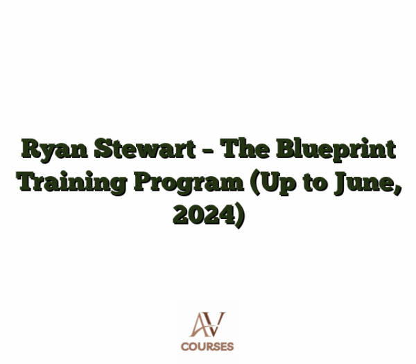 Ryan Stewart - The Blueprint Training Program (Up to June, 2024)