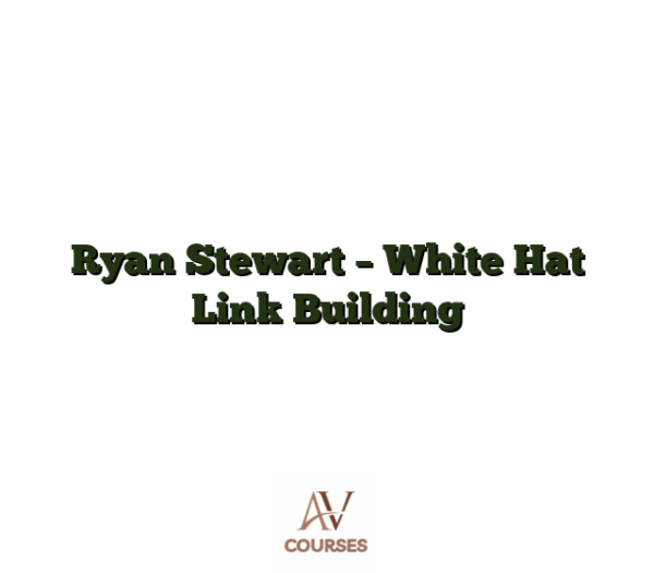 Ryan Stewart - White Hat Link Building