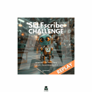 SELFscribe™ 3 Day Challenge REPLAY – Where AI Writes Your Personality