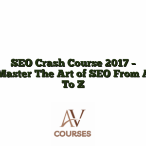SEO Crash Course 2017 - Master The Art of SEO From A To Z