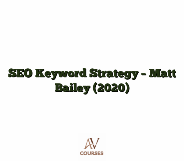 SEO Keyword Strategy - Matt Bailey (2020)