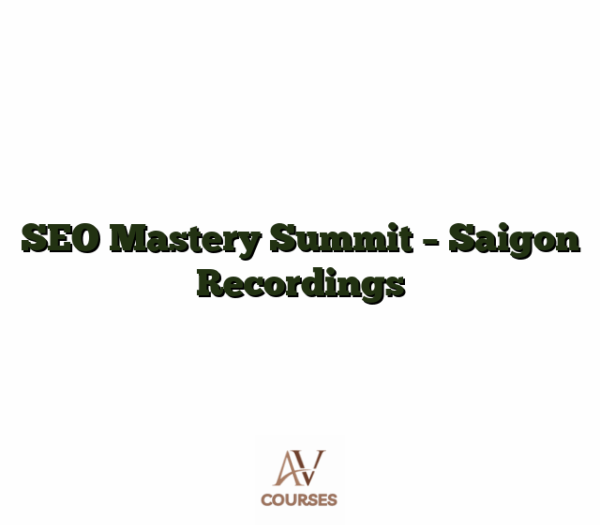 SEO Mastery Summit - Saigon Recordings