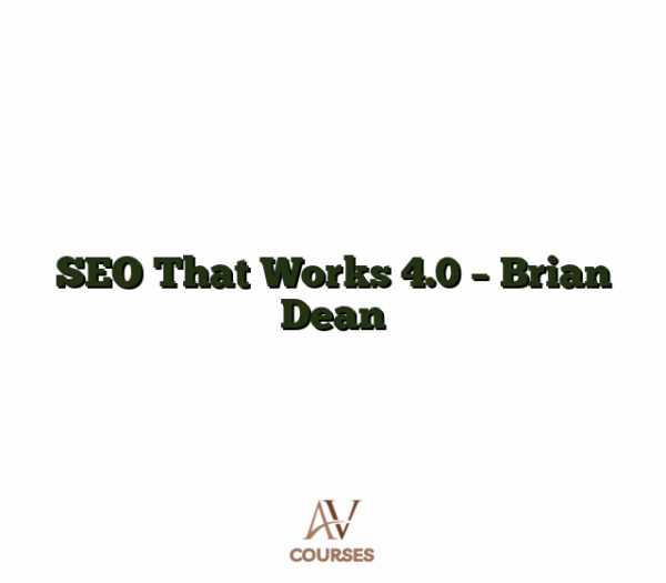 SEO That Works 4.0 - Brian Dean