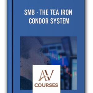 SMB – THE TEA IRON CONDOR SYSTEM