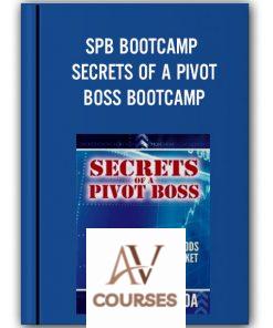 SPB BOOTCAMP – SECRETS OF A PIVOT BOSS BOOTCAMP