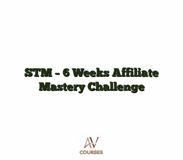 STM - 6 Weeks Affiliate Mastery Challenge