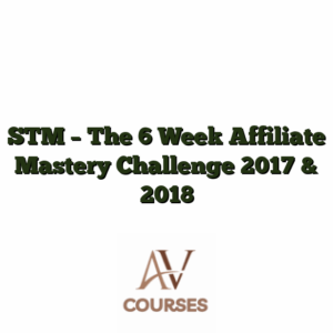 STM - The 6 Week Affiliate Mastery Challenge 2017 & 2018