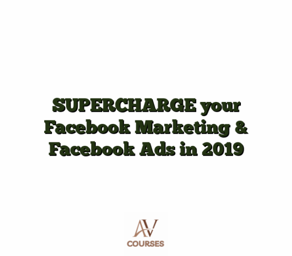 SUPERCHARGE your Facebook Marketing & Facebook Ads in 2019