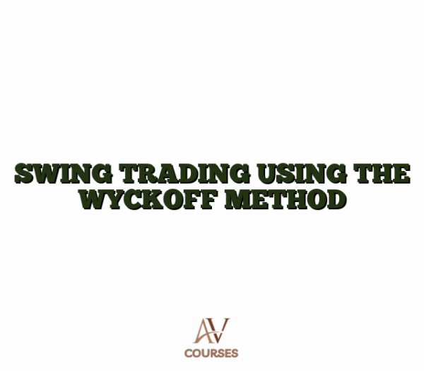 SWING TRADING USING THE WYCKOFF METHOD