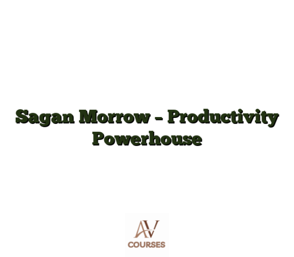 Sagan Morrow - Productivity Powerhouse