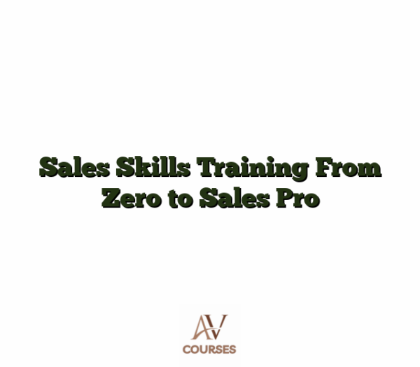 Sales Skills Training From Zero to Sales Pro