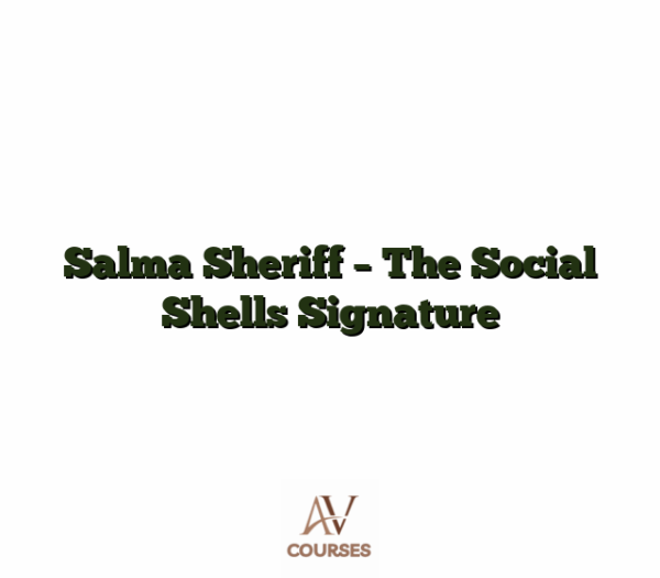 Salma Sheriff - The Social Shells Signature