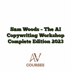 Sam Woods - The AI Copywriting Workshop Complete Edition 2023