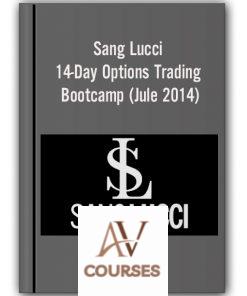 Sang Lucci – 14-Day Options Trading Bootcamp (Jule 2014)