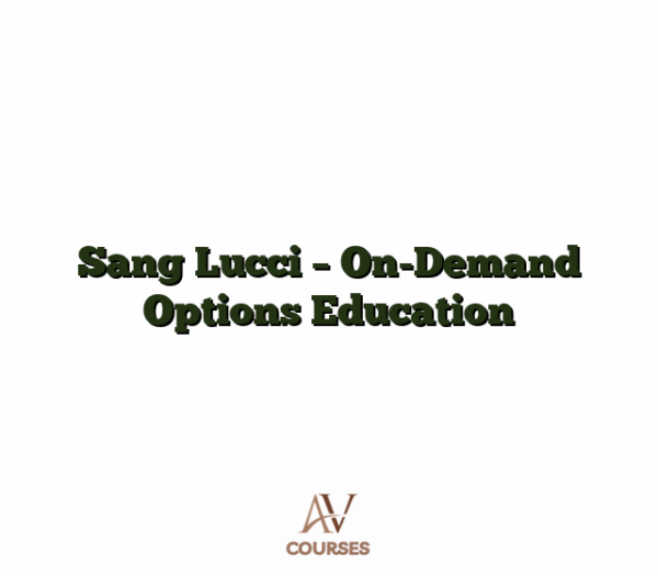 Sang Lucci - On-Demand Options Education