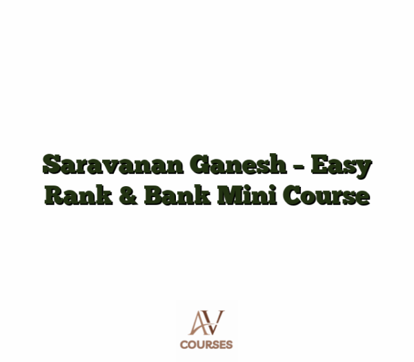 Saravanan Ganesh - Easy Rank & Bank Mini Course