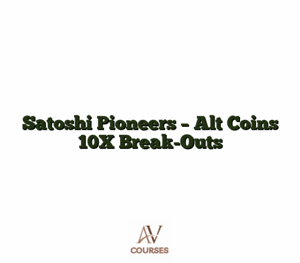 Satoshi Pioneers - Alt Coins 10X Break-Outs