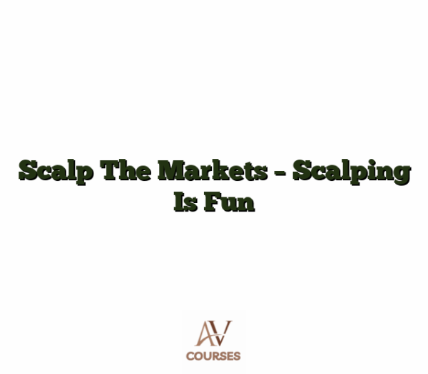 Scalp The Markets - Scalping Is Fun