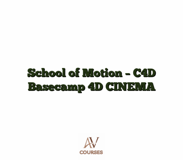 School of Motion - C4D Basecamp 4D CINEMA