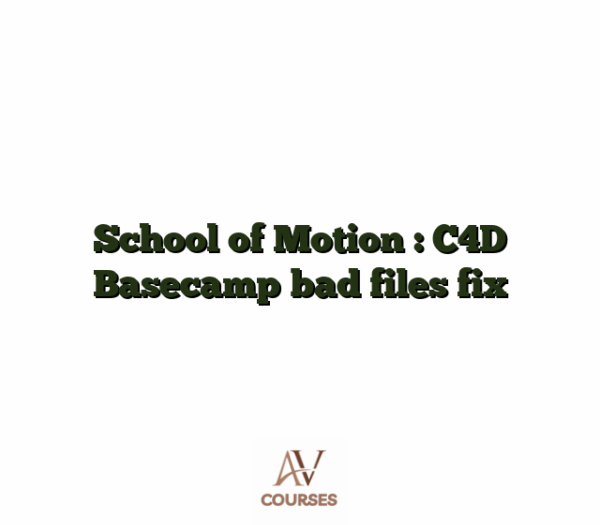 School of Motion : C4D Basecamp bad files fix
