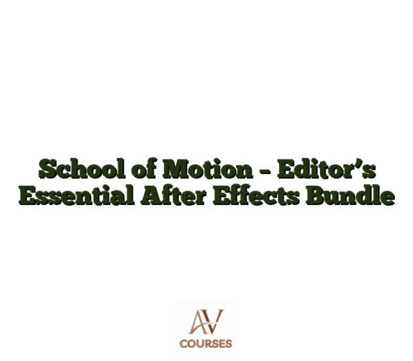 School of Motion - Editor’s Essential After Effects Bundle