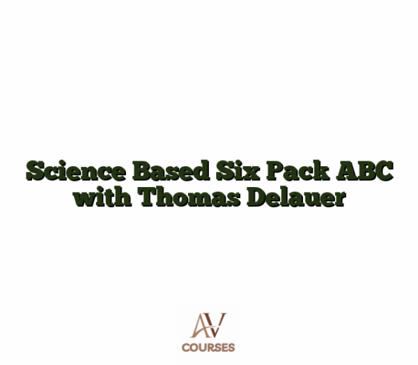 Science Based Six Pack ABC with Thomas Delauer