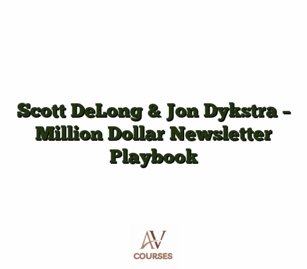 Scott DeLong & Jon Dykstra - Million Dollar Newsletter Playbook